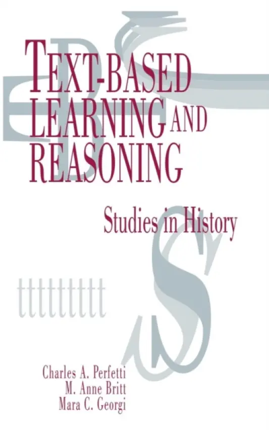 Text-based Learning and Reasoning - Perfetti, Charles A. a Britt, M. Anne a Georgi, Mara C.
