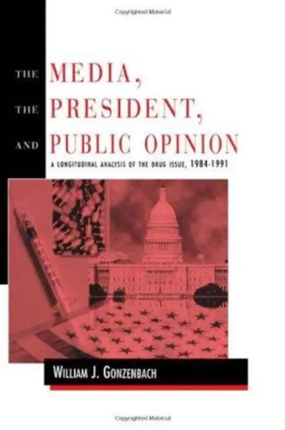 Media, the President, and Public Opinion - Gonzenbach, William J.