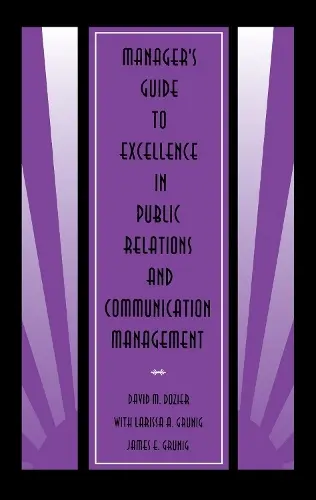 Manager's Guide to Excellence in Public Relations and Communication Management - Dozier, David M. a Grunig, Larissa A. a Grunig, James E.