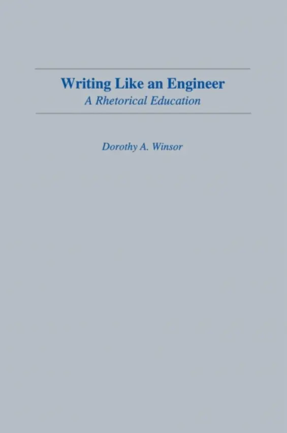 Writing Like An Engineer - Winsor, Dorothy A.
