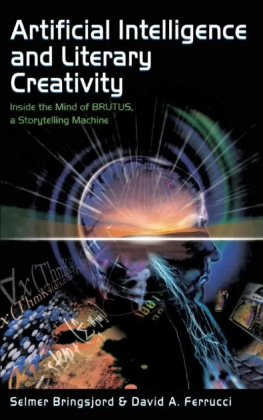 Artificial Intelligence and Literary Creativity - Bringsjord, Selmer a Ferrucci, David