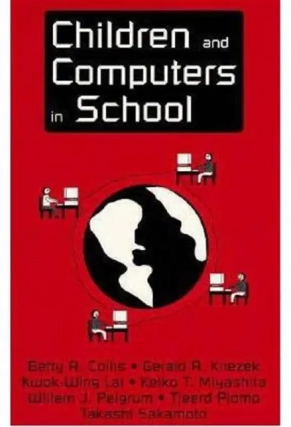 Children and Computers in School - Collis, Betty A. a Knezek, Gerald A. a Lai, Kwok-Wing a Miyashita, Keiko T. a Pelgrum, Willem J.