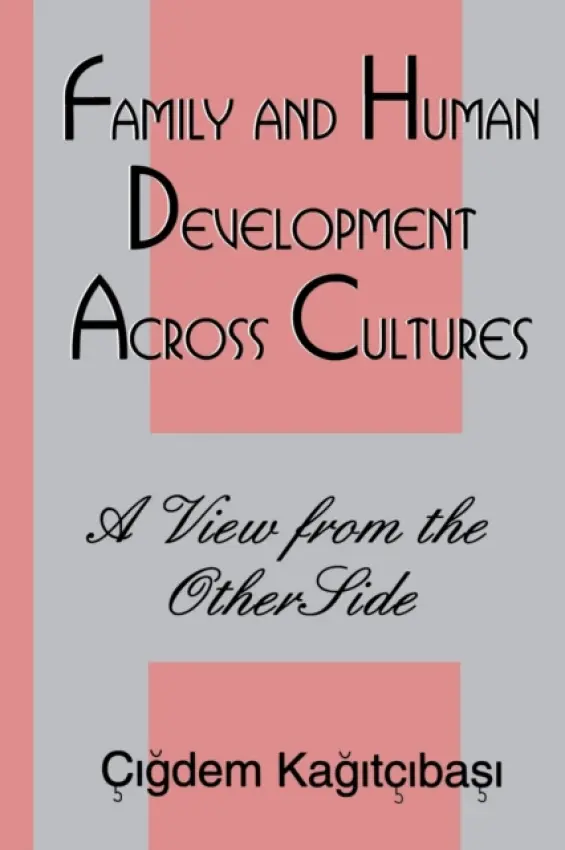 Family and Human Development Across Cultures - Kagitibasi, Cigdem