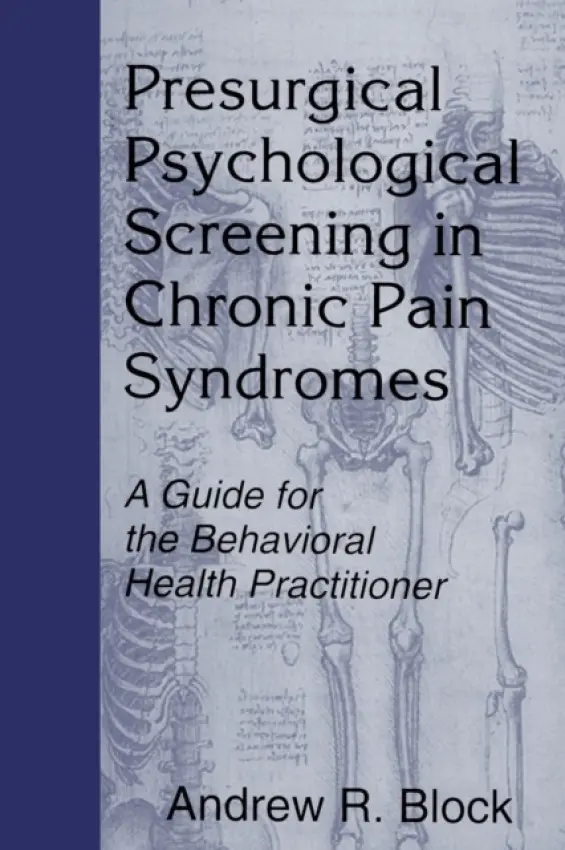 Presurgical Psychological Screening in Chronic Pain Syndromes - Block, Andrew R.