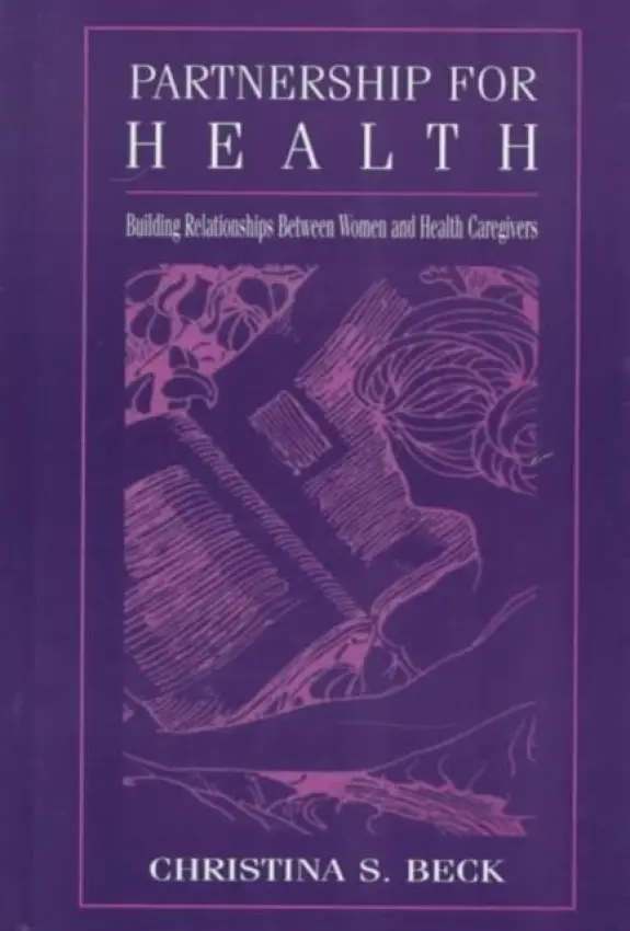 Partnership for Health - Beck, Christina S. a Ragan, Sandra L. a du Pr‚, Athena a du Pre, Athena