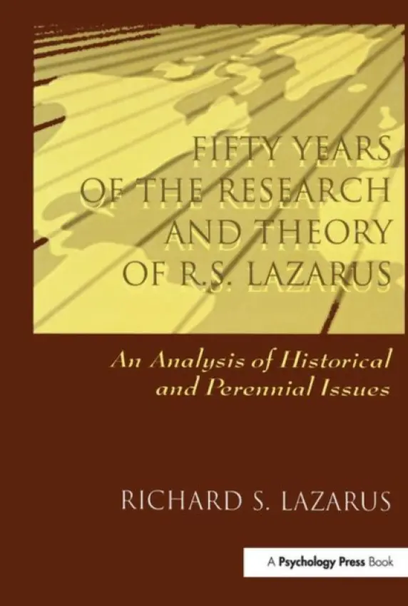Fifty Years of the Research and theory of R.s. Lazarus - Lazarus, Richard S.