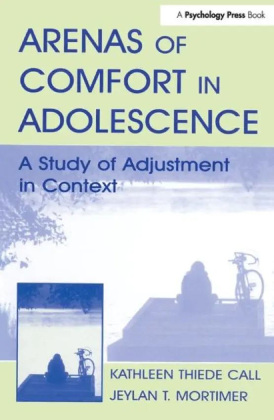 Arenas of Comfort in Adolescence - Mortimer, Jeylan T. a Call, Kathleen T.