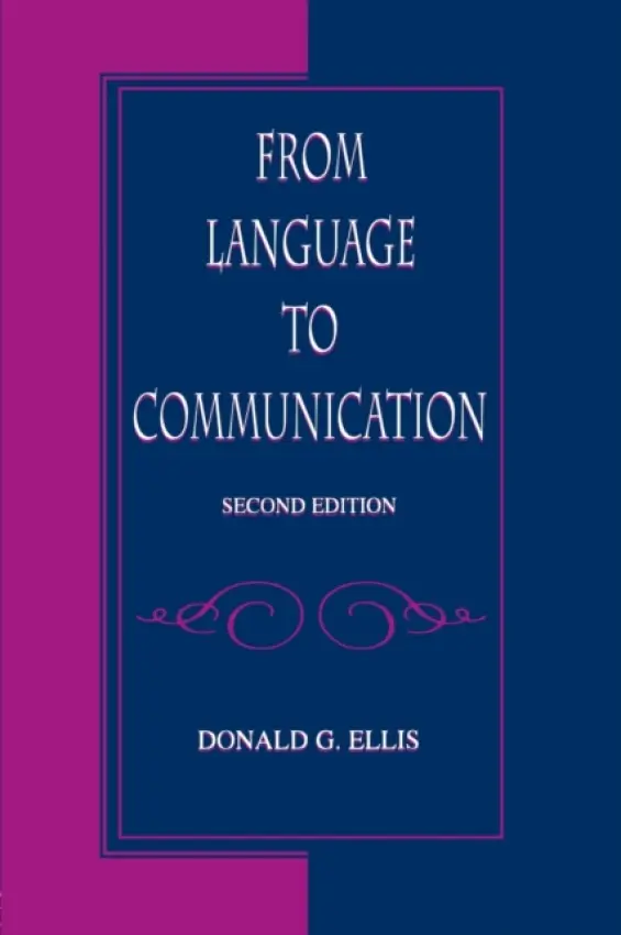 From Language To Communication - Ellis, Donald G.