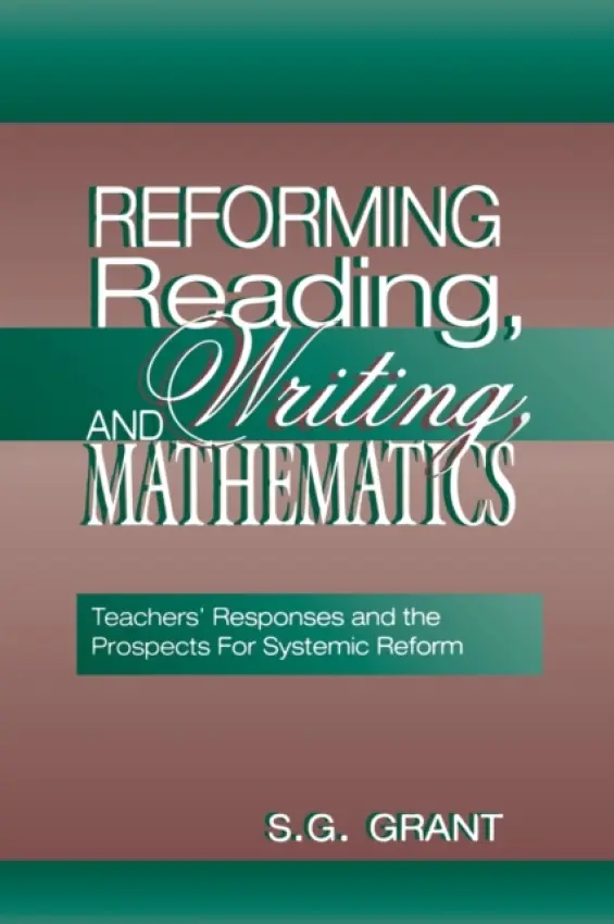 Reforming Reading, Writing, and Mathematics - Grant, S.G.