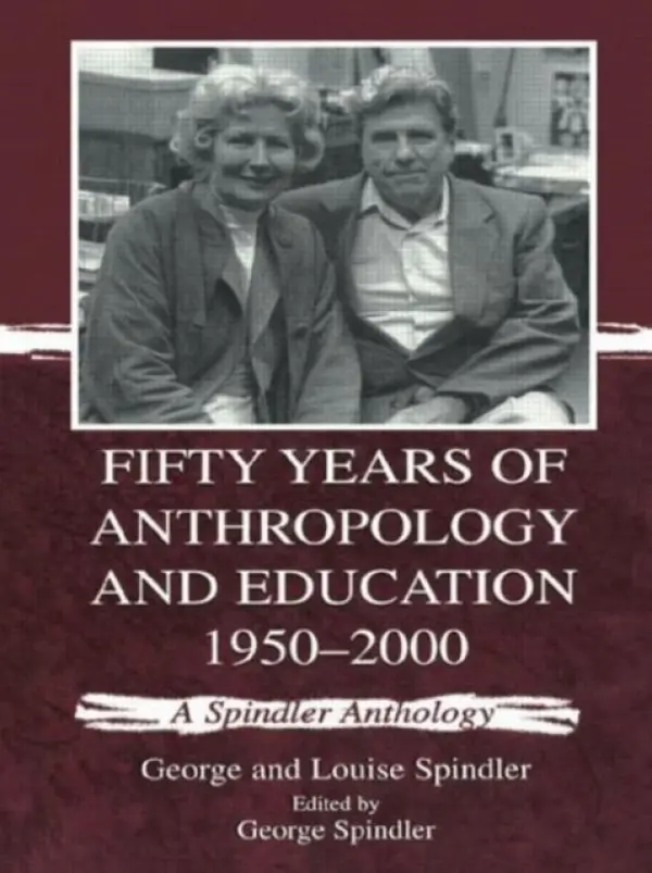 Fifty Years of Anthropology and Education 1950-2000 - Spindler, George (Stanford University) a Spindler, Louise