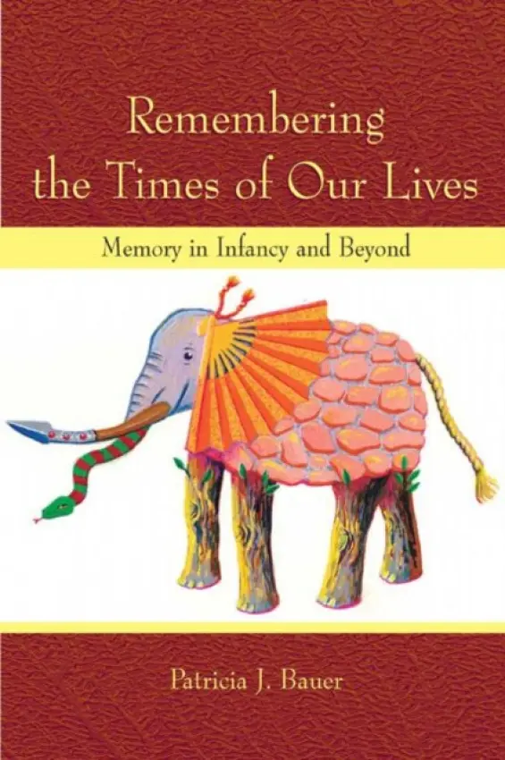 Remembering the Times of Our Lives - Bauer, Patricia J.