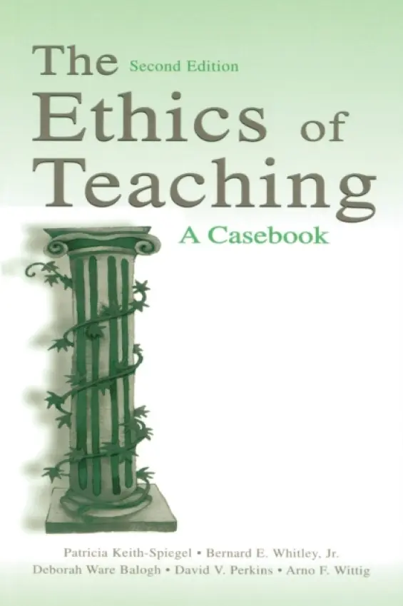 Ethics of Teaching - Keith-Spiegel, Patricia a Whitley, Jr., Bernard E. a Balogh, Deborah Ware a Perkins, David V. a Wittig, Arno F.