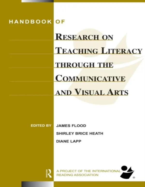 Handbook of Research on Teaching Literacy Through the Communicative and Visual Arts - Flood, James (San Diego State University, USA) a Lapp, Diane (San Deigo State University, USA) a Brice Heath, Shirley