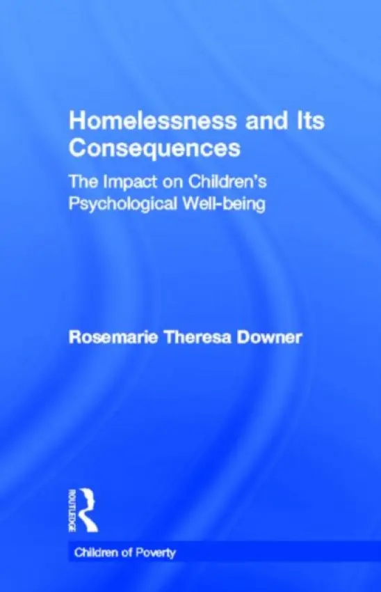 Homelessness and Its Consequences - Downer, Rosemarie T.