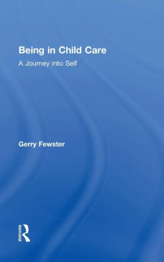 Being in Child Care - Fewster, Gerry a Beker, Jerome