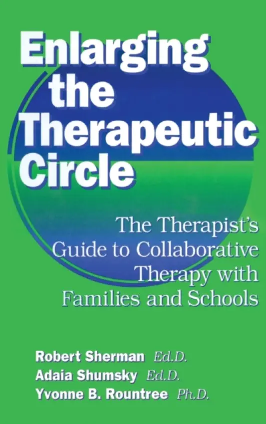 Enlarging The Therapeutic Circle: The Therapists Guide To - Sherman, Ed.D., Robert a Shumsky, Ed.D., Adala a Roundtree, Ph.D., Yvonne B.