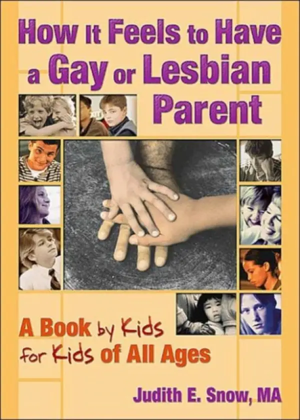 How It Feels to Have a Gay or Lesbian Parent - Snow, Judith E.