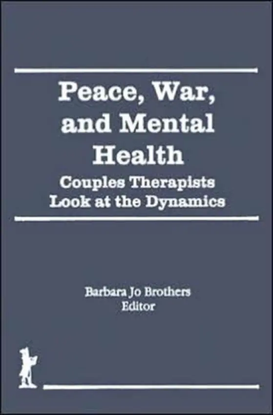 Peace, War, and Mental Health - Brothers, Barbara Jo