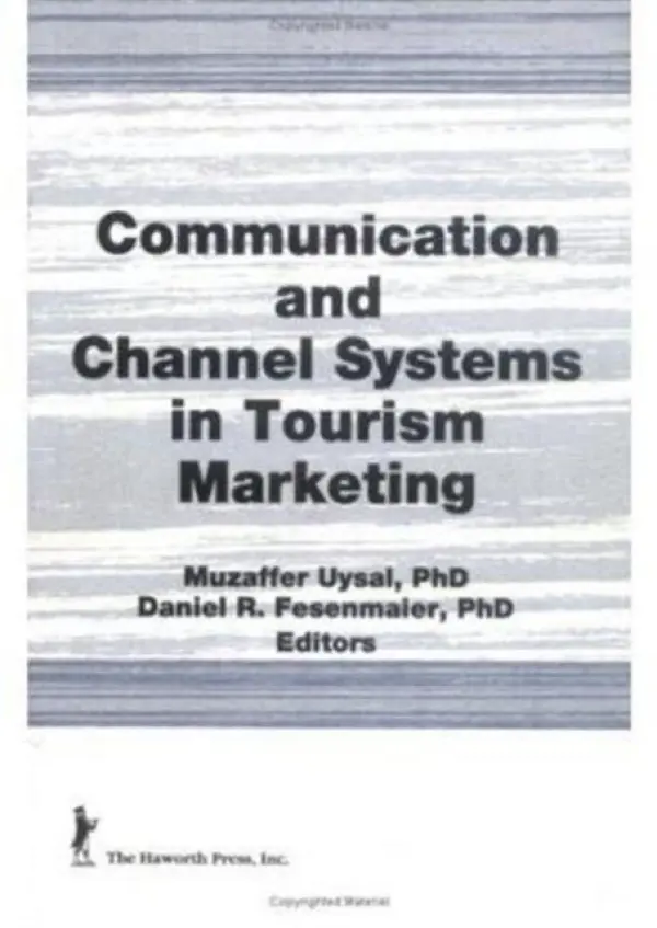 Communication and Channel Systems in Tourism Marketing - Uysal, Muzaffer (University of South Carolina, Columbia, SC, USA) a Fesenmaier, Daniel