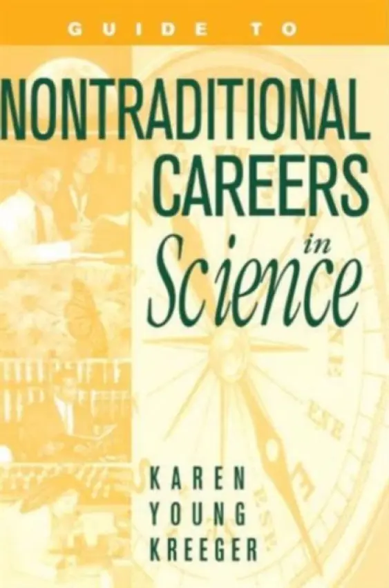 Guide to Non-Traditional Careers in Science - Kreeger, Karen Y.