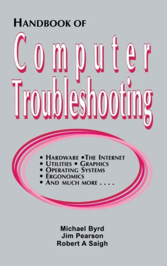 Handbook of Computer Troubleshooting - Byrd, Michael a Pearson, Jim a Saigh, Robert A.