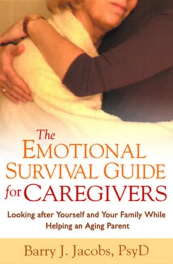 Emotional Survival Guide for Caregivers - Jacobs, Barry J. (Crozer-Keystone Family Medicine Residency Program, United States)
