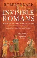 Invisible Romans - Knapp, Professor Robert C.