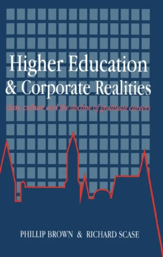 Higher Education And Corporate Realities - Brown, Phillip a Scase, Richard