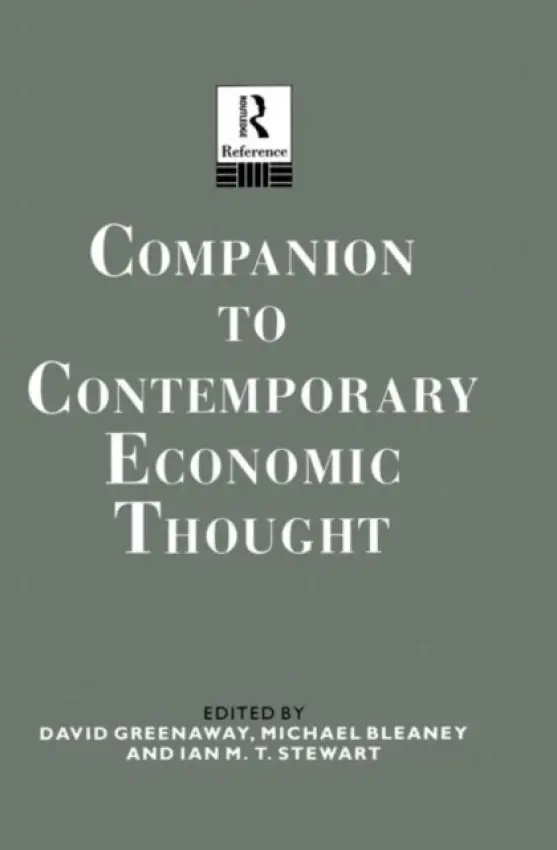 Companion to Contemporary Economic Thought - Bleaney, Michael a Greenaway, David a Stewart, Ian a Stewart, Ian