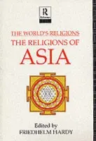 World's Religions: The Religions of Asia