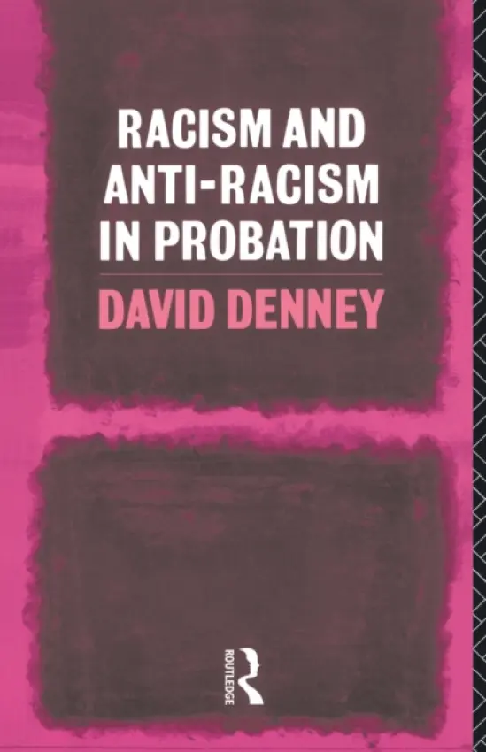 Racism and Anti-Racism in Probation - Denney, David