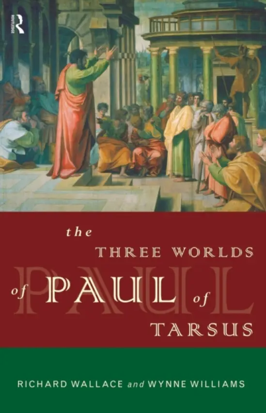 Three Worlds of Paul of Tarsus - Wallace, Richard a Williams, Wynne