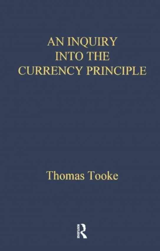 Inquiry Into the Currency Principle - Tooke, Thomas