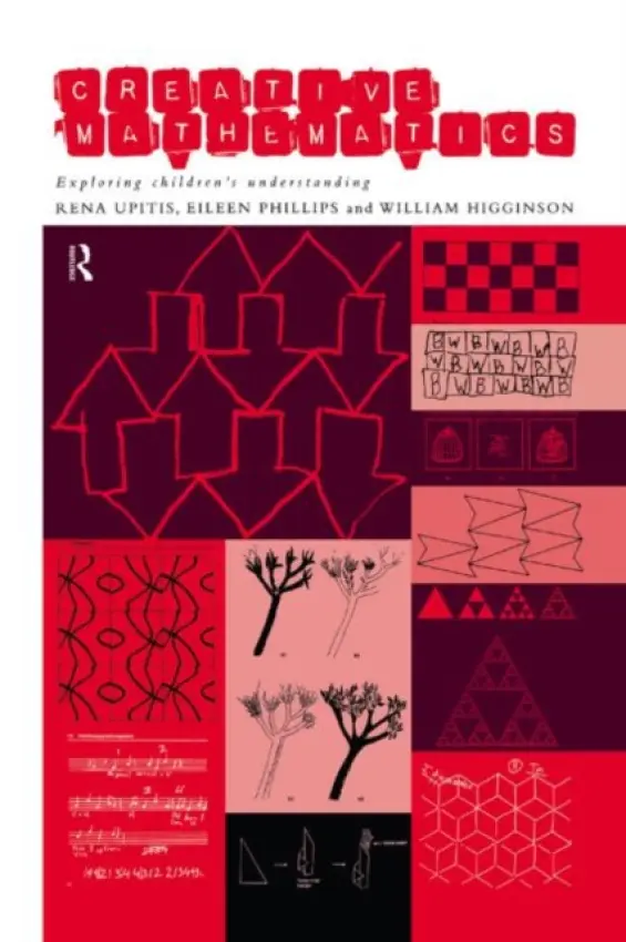 Creative Mathematics - Higginson, William a Phillips, Eileen a Upitis, Rena