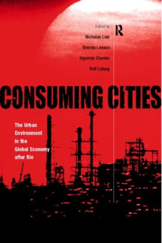 Consuming Cities - Elander, Ingemar a Gleeson, Brendan a Lidskog, Rolf a Low, Nicholas