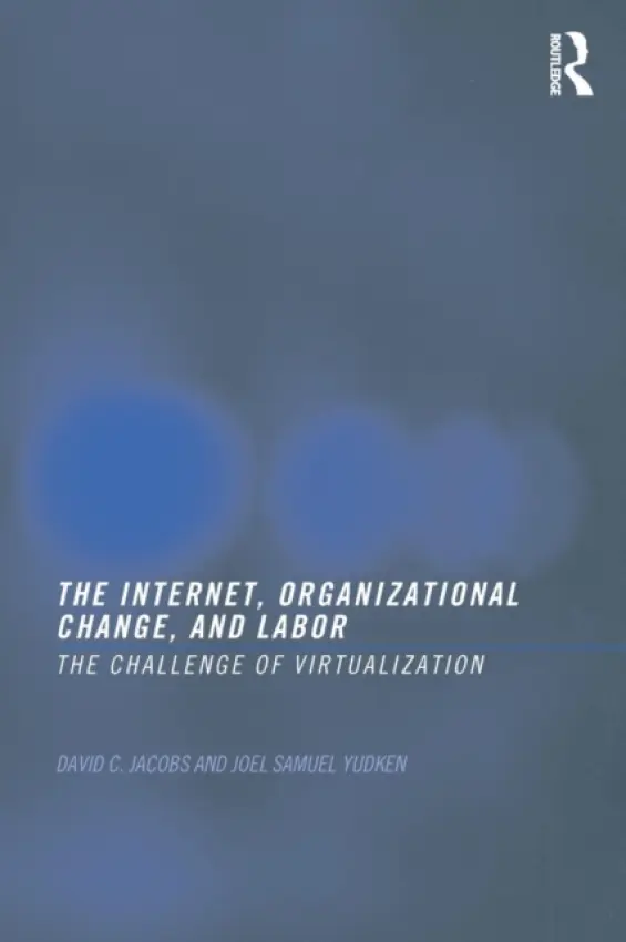 Internet, Organizational Change and Labor - Jacobs, David C. D. a Yudken, Joel
