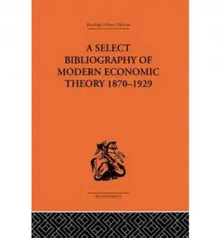Select Bibliography of Modern Economic Theory 1870-1929 - Batson, Harold E.