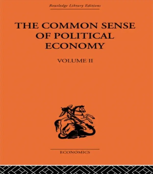 Commonsense of Political Economy - Wicksteed, Philip H.