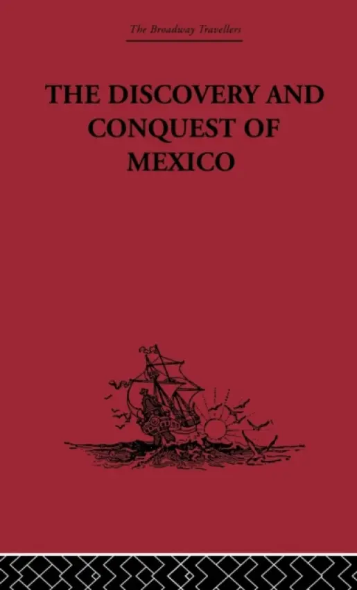 Discovery and Conquest of Mexico 1517-1521 - Castillo, Bernal Diaz Del
