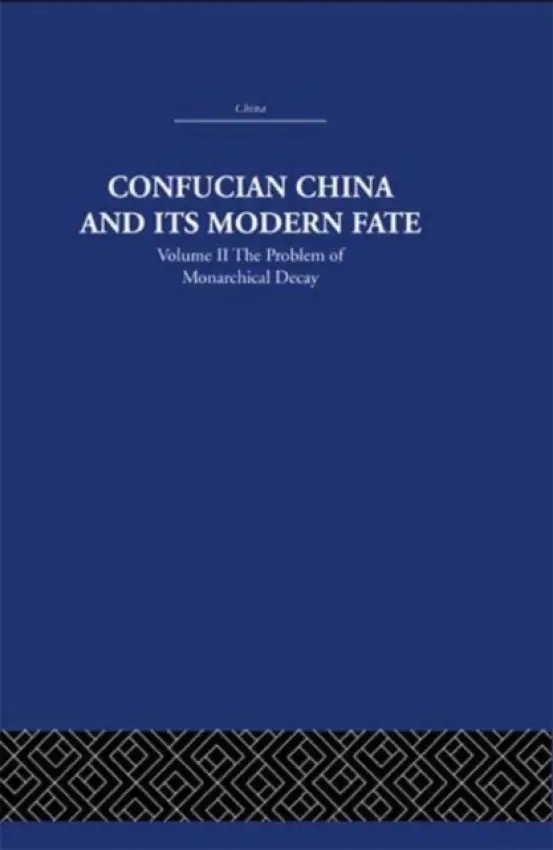 Confucian China and its Modern Fate - Levenson, Joseph R.
