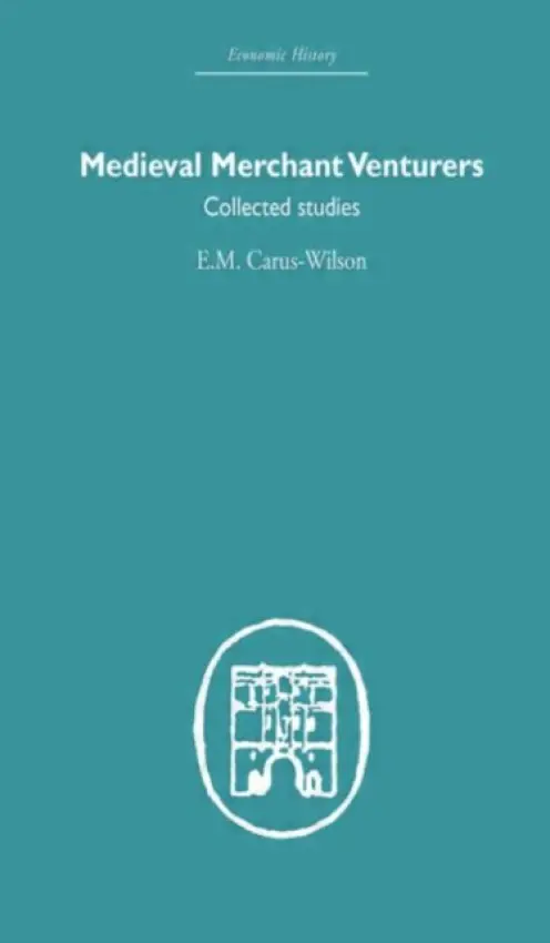 Medieval Merchant Venturers - Carus-Wilson, E.M
