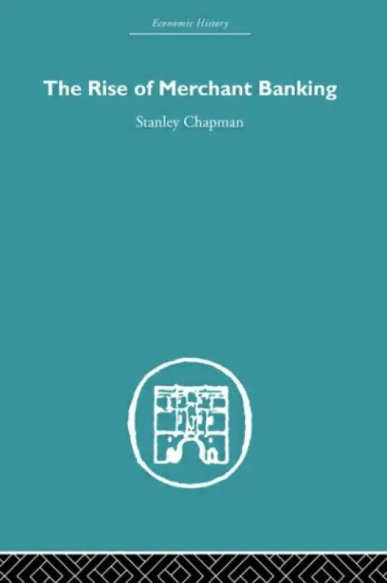 Rise of Merchant Banking - Chapman, Stanley