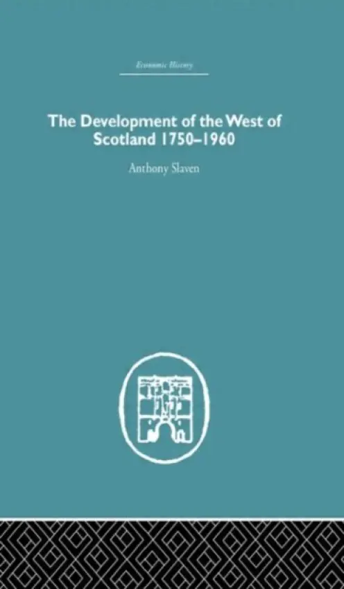 Development of the West of Scotland 1750-1960 - Slaven, Anthony