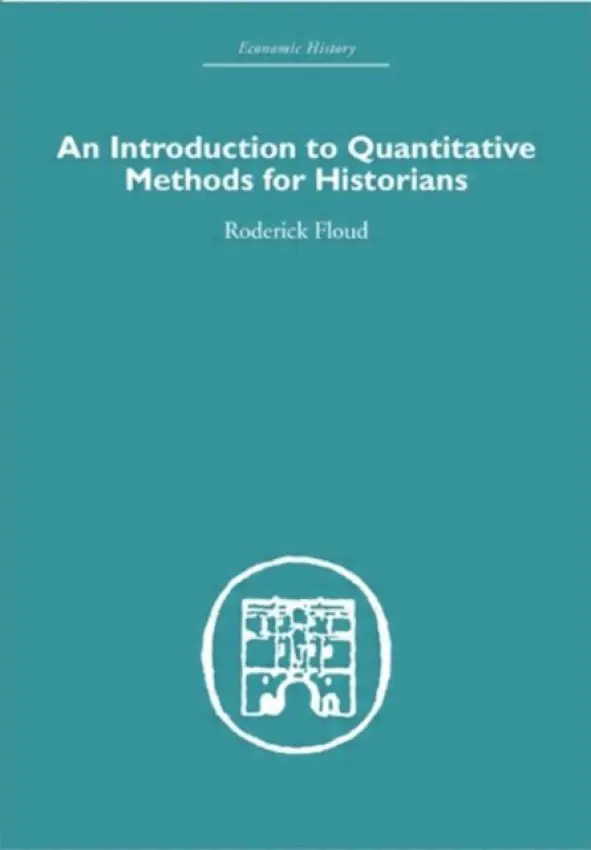 Introduction to Quantitative Methods for Historians - Floud, Roderick