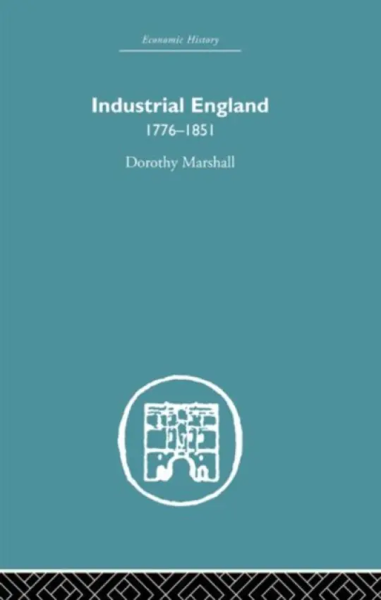 Industrial England, 1776-1851 - Marshall, Dorothy