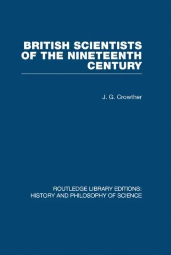British Scientists of the Nineteenth Century - Crowther, J G