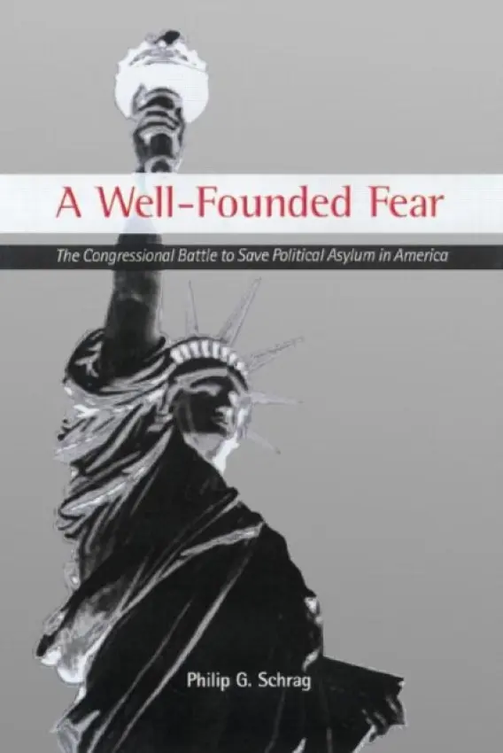 Well-Founded Fear - Schrag, Philip G.