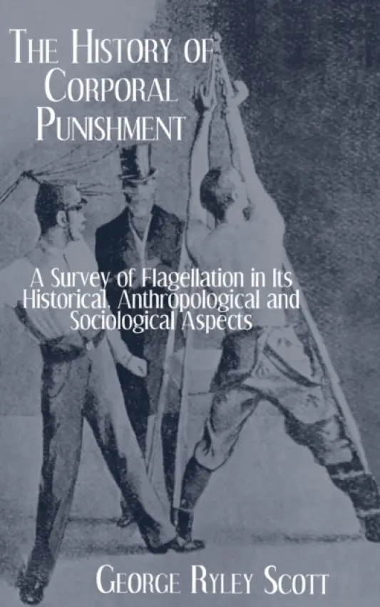 History Of Corporal Punishment - Scott, George Ryley