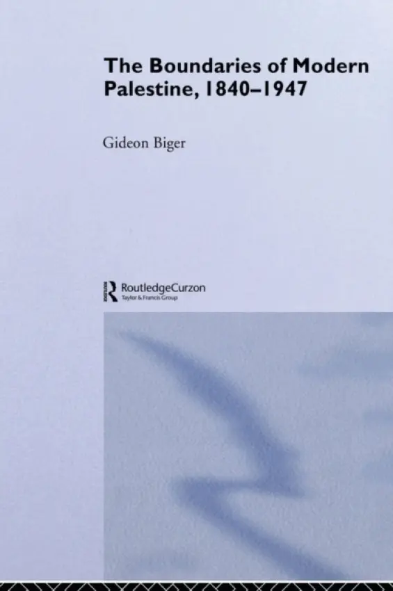 Boundaries of Modern Palestine, 1840-1947 - Biger, Gideon (Tel Aviv University, Israel)