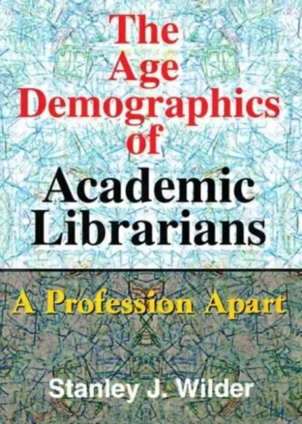 Age Demographics of Academic Librarians - Wilder, Stanley